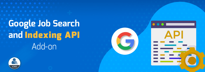 Google Job Search And Indexing API Add-on Google Job Search And Indexing API Add-on